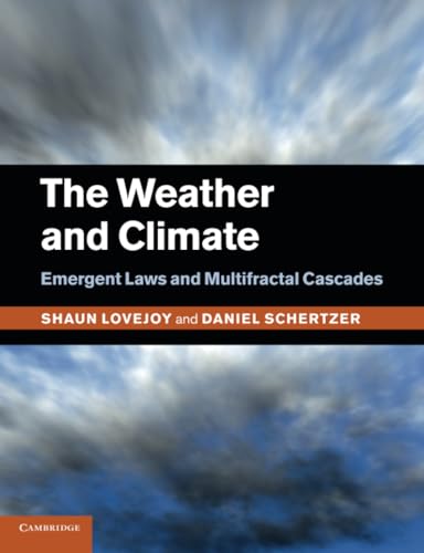 The Weather and Climate: Emergent Laws and Multifractal Cascades von Cambridge University Press