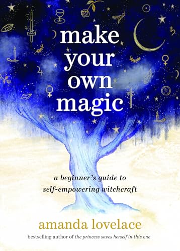 Make Your Own Magic: A Beginner’s Guide to Self-Empowering Witchcraft von Running Press Adult