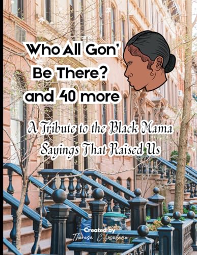 Who All Gon’ Be There? and 40 More: A Tribute to the Black Mama Sayings That Raised Us: A Coloring Book That Sounds Like Home With Quotes That Snatched Us Straight and Raised Us Right von Independently published
