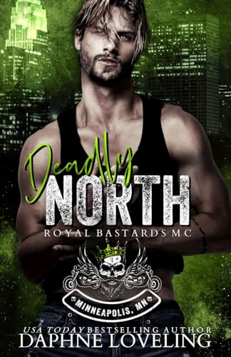 Deadly North (Royal Bastards MC: Minneapolis, MN) von Independently published