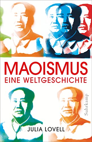 Maoismus: Eine Weltgeschichte | PLATZ 1 SACHBUCH-BESTENLISTE | Ein preisgekröntes und bahnbrechendes Werk über den globalen Einfluss Maos und Chinas von einer vielfach ausgezeichneten Autorin von Suhrkamp Verlag
