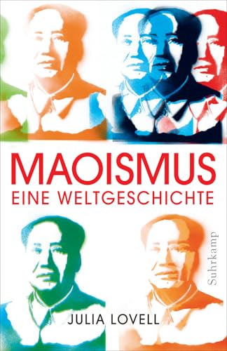 Maoismus: Eine Weltgeschichte | PLATZ 1 SACHBUCH-BESTENLISTE | Ein preisgekröntes und bahnbrechendes Werk über den globalen Einfluss Maos und Chinas von einer vielfach ausgezeichneten Autorin von Suhrkamp Verlag