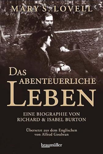 Das abenteuerliche Leben: Eine Biographie von Richard & Isabel Burton