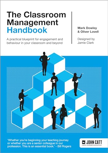 The Classroom Management Handbook: A practical blueprint for engagement and behaviour in your classroom and beyond