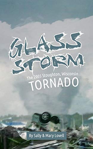 Glass Storm: The 2005 Stoughton, Wisconsin Tornado von Orange Hat Publishing