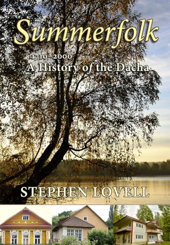 Summerfolk: A History of the Dacha, 1710-2000: A History of the Dacha, 1710–2000 (Corpus Juris: The Humanities in Politics and Law)