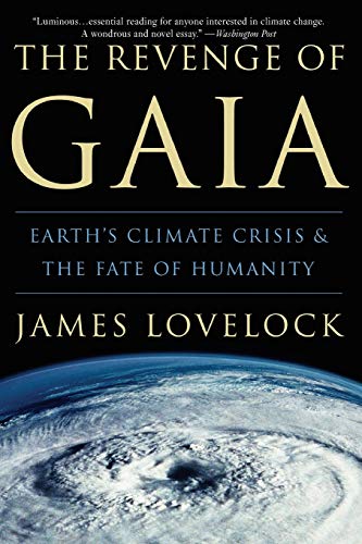 The Revenge of Gaia: Earth's Climate Crisis & The Fate of Humanity: Earth's Climate Crisis & The Fate of Humanity