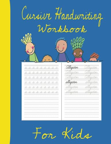 CURSIVE HANDWRITING WORKBOOK FOR KIDS/AGES 7-10 (GRADES 2-5)/107 PAGES/8.5X11 INCHES/INTRODUCTION PAGE(THIS BOOK BELONGS TO:)/4 PAGES FOR EACH LETTER ... WORDS)/HANDWRITING PAPER FOR CURSIVE PRACTICE