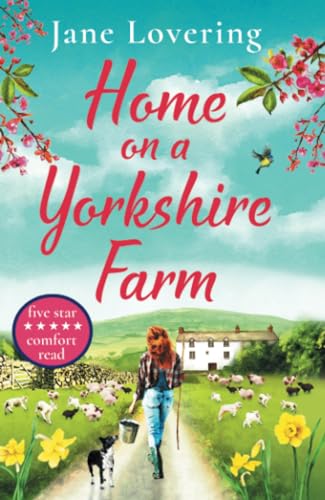 Home on a Yorkshire Farm: The perfect uplifting romantic comedy for fans of Our Yorkshire Farm