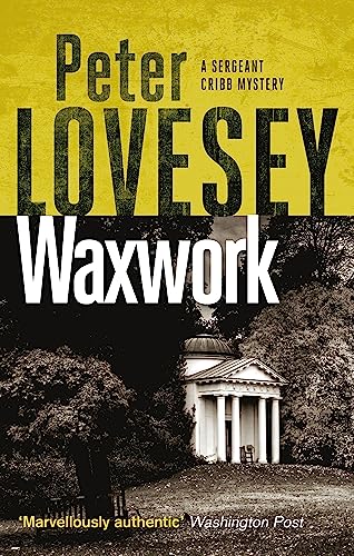Waxwork: The Eighth Sergeant Cribb Mystery Waxwork: The Eighth Sergeant Cribb Mystery