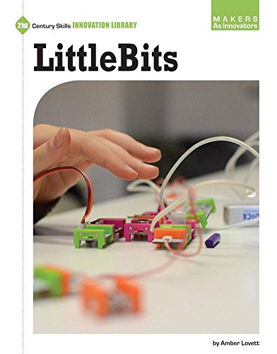 Littlebits (Makers As Innovators: 21st Century Skills Innovation Library) von Cherry Lake Publishing