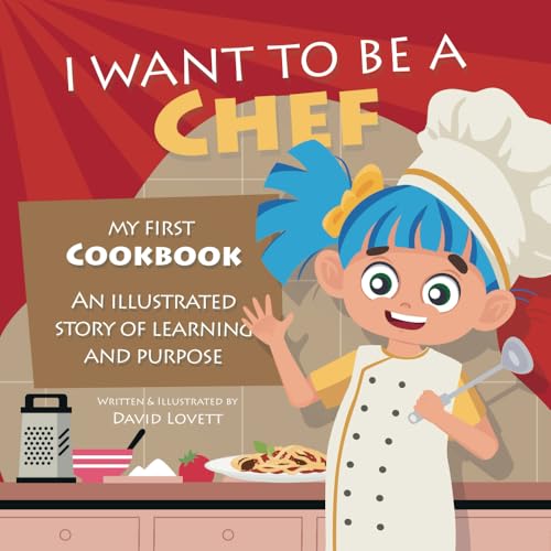 I Want To Be A Chef: My First Cookbook - An Illustrated Story of Learning and Purpose von Staten House
