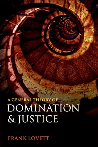 A General Theory of Domination and Justice von Oxford University Press