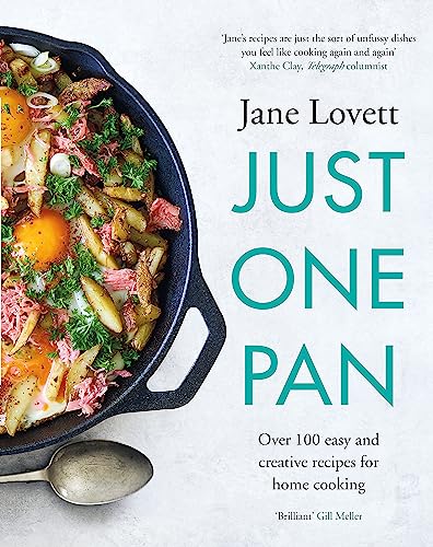 Just One Pan: Over 100 easy and creative recipes for home cooking: 'Truly delicious. Ten stars' India Knight von Headline Home