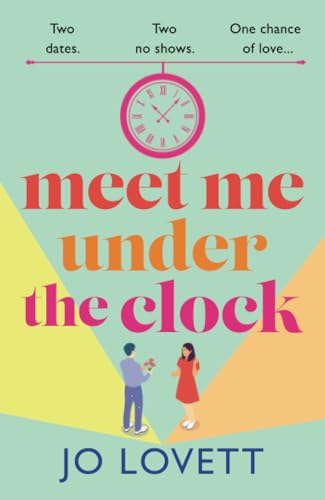 Meet Me Under the Clock: A BRAND NEW feel-good, uplifting romantic comedy from Jo Lovett von Boldwood Books