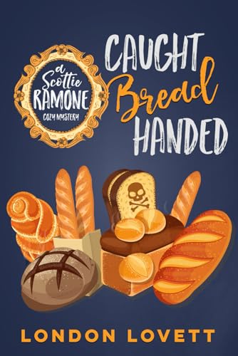 Caught Bread Handed (Scottie Ramone Cozy Mystery, Band 4) von Independently published