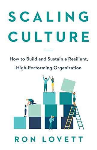 Scaling Culture: How to Build and Sustain a Resilient, High-Performing Organization