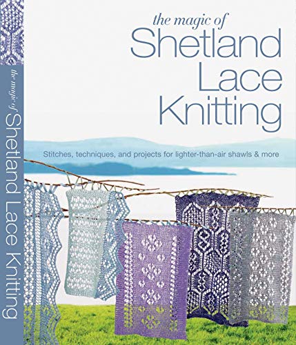 The Magic of Shetland Lace Knitting (Knit & Crochet)