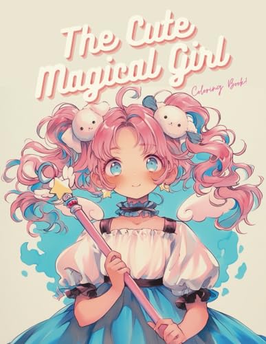 The Cute Magical Girl Coloring Book!: Featuring Anime Style Kawaii Art With 80 Unique Designs