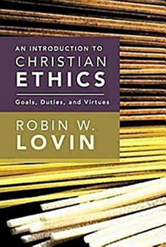 An Introduction to Christian Ethics: Goals, Duties, and Virtues von Abingdon Press