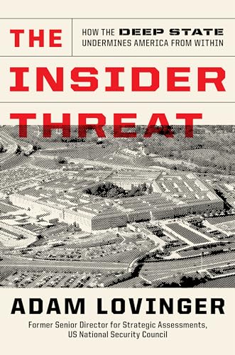 The Insider Threat: How the Deep State Undermines America from Within von Encounter Books