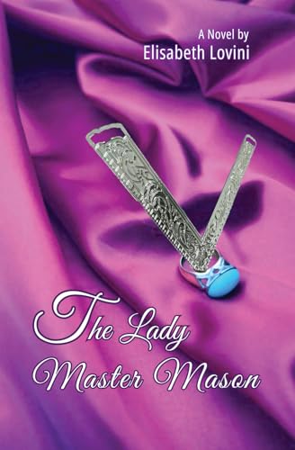 The Lady Master Mason von Bellucci, Palms & Carmichael Publishing, LLC.
