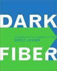 Dark Fiber: Tracking Critical Internet Culture (Electronic Culture: History, Theory, and Practice) von MIT Press