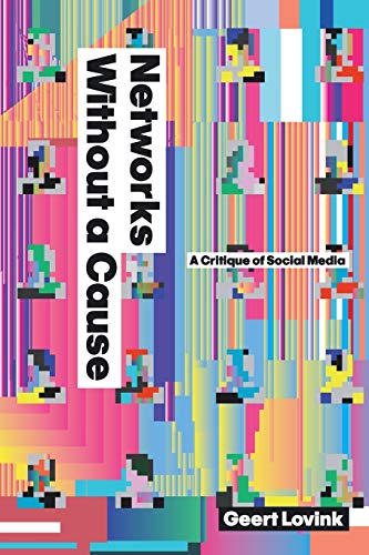 Networks Without a Cause: A Critique of Social Media