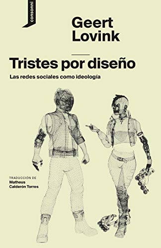 Tristes por diseño: Las redes sociales como ideología (El Origen del Mundo, Band 2) von Consonni