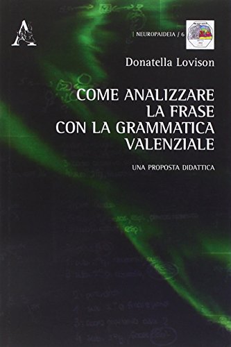 Come Analizzare La frase Con La Grammatica Valenziale (Neuropaideia) von Aracne Editrice