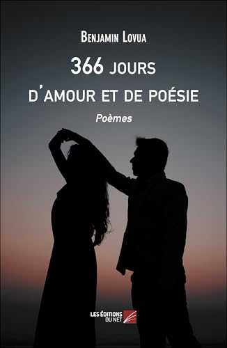 366 jours d'amour et de poésie: Poèmes von DU NET