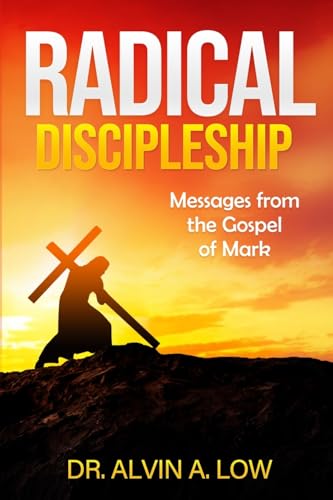 Radical Discipleship: Messages from the Gospel of Mark von Lulu.com