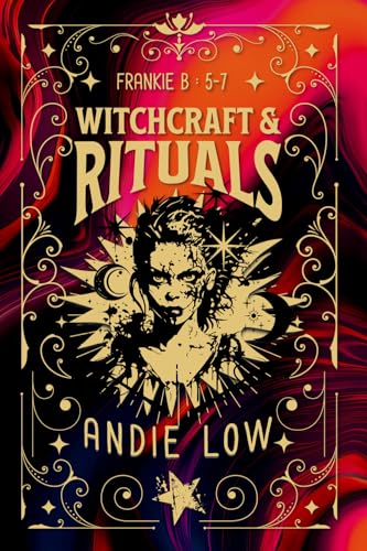 Witchcraft & Rituals: Franke B : 5-7 (Frankie B Witchcraft Trilogy, Band 2) von Squabbling Sparrows Press