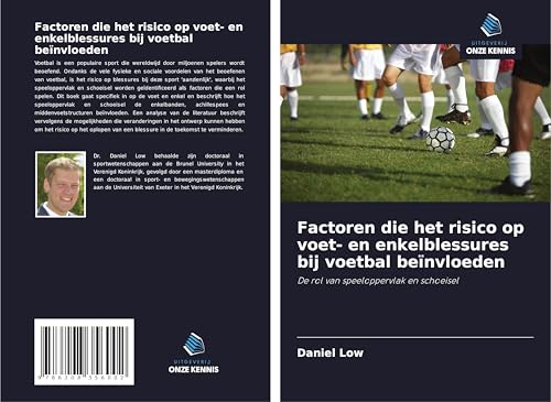 Factoren die het risico op voet- en enkelblessures bij voetbal beïnvloeden: De rol van speeloppervlak en schoeisel von Uitgeverij Onze Kennis