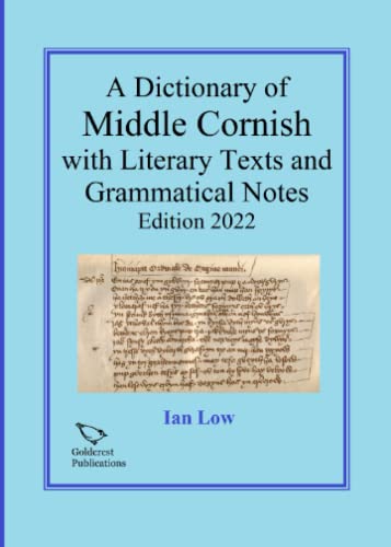 A Dictionary of Middle Cornish with Literary Texts and Grammatical Notes Edition 2022 von Independently published