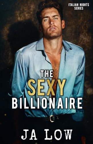 The Sexy Billionaire: A Second Chance Romance (Italian Nights Series, Band 2)