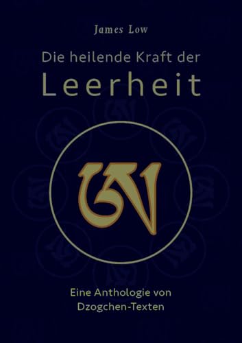 Die heilende Kraft der Leerheit: Eine Anthologie von Dzogchen-Texten (edition khordong) von Wandel edition khordong