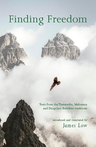 Finding Freedom: Texts from the Theravadin, Mahayana and Dzogchen Buddhist traditions (edition khordong, Band 14)