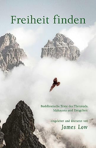 Freiheit finden: Buddhistische Texte des Theravada, Mahayana und Dzogchen (edition khordong)