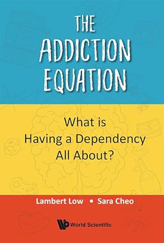 Addiction Equation, The: What Is Having a Dependency All About? von World Scientific Publishing Co Pte Ltd