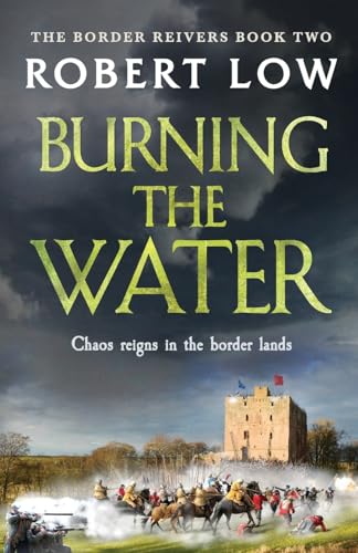 Burning the Water (Border Reivers, 2, Band 2)