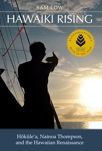 Hawaiki Rising: Haokaulea, Nainoa Thompson, and the Hawaiian Renaissance von University of Hawaii Press