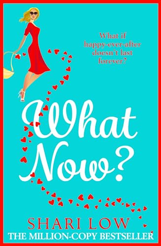 What Now?: A hilarious romantic comedy you won't be able to put down from Shari Low (The Carly Cooper Series, 2)