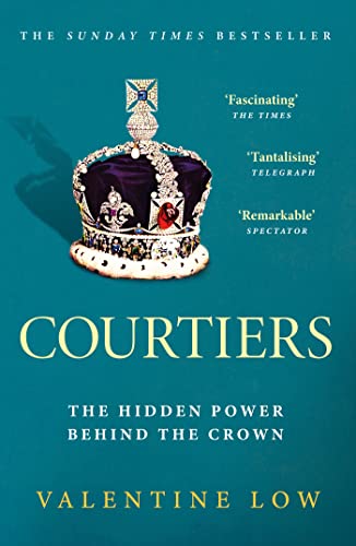 Courtiers: The Sunday Times bestselling inside story of the power behind the crown von Headline