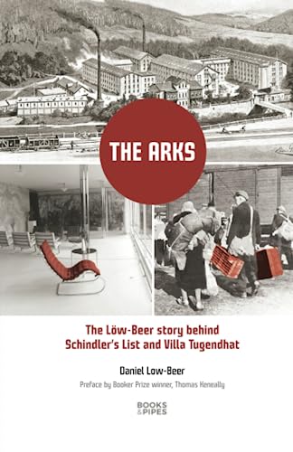 The Arks: - the Low-Beer story behind Schindler’s List and Villa Tugendhat