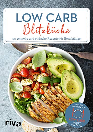 Low-Carb-Blitzküche: 50 schnelle und einfache Rezepte für Berufstätige (Low-Carb-Rezept des Tages, Band 1) von RIVA