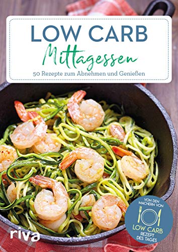 Low-Carb-Mittagessen: 50 Rezepte zum Abnehmen und Genießen (Low-Carb-Rezept des Tages, Band 2) Low-Carb-Mittagessen: 50 Rezepte zum Abnehmen und Genießen (Low-Carb-Rezept des Tages, Band 2)