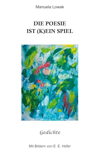 Die Poesie ist (k)ein Spiel: Gedichte