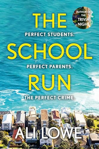 The School Run: The gripping new 2024 thriller full of scandal, secrets and glamour from the bestselling author of The Trivia Night The School Run: The gripping new 2024 thriller full of scandal, secrets and glamour from the bestselling author of The Trivia Night
