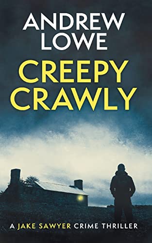 Creepy Crawly: A chilling British detective crime thriller (Jake Sawyer Crime Thrillers, Band 1)